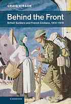 Behind The Front British Soldiers And French Civilians 19141918 Gibson
