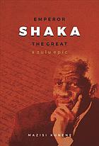 Emperor Shaka The Great A Zulu Epic Kunene Mazisi Shaka