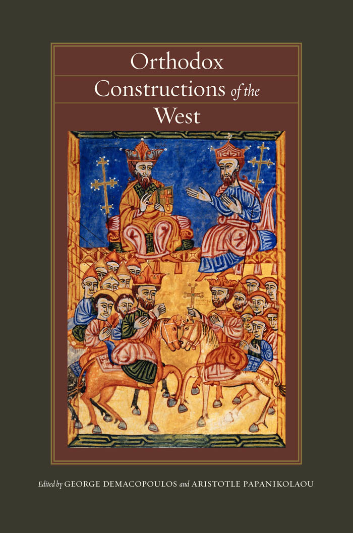 Orthodox Constructions Of The West 1st Edition George E Demacopoulos