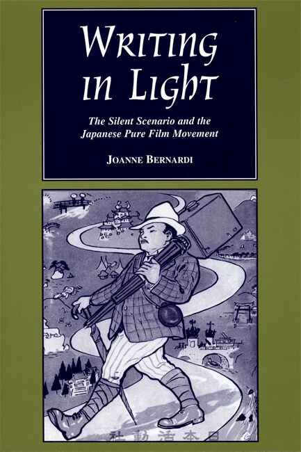 Writing In Light The Silent Scenario And The Japanese Pure Film Movement Joanne Bernardi