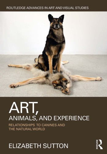 Art Animals And Experience Relationships To Canines And The Natural World Elizabeth Sutton