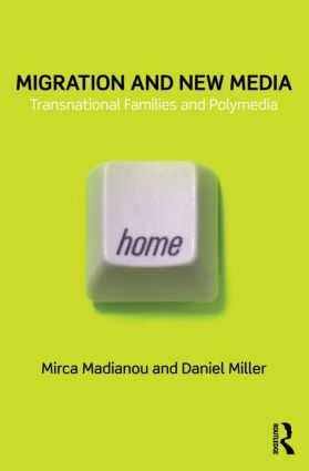 Migration And New Media Transnational Families And Polymedia Mirca Madianou