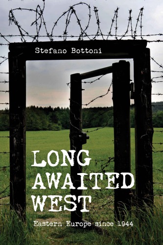 Long Awaited West Eastern Europe Since 1944 Stefano Bottoni