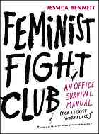Feminist Fight Club An Office Survival Manual For A Sexist Workplace 1st Bennett