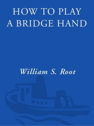 How To Play A Bridge Hand William S Root