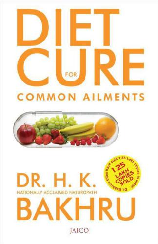 Diet Cure For Common Ailments 1 Dr Hk Bakhru