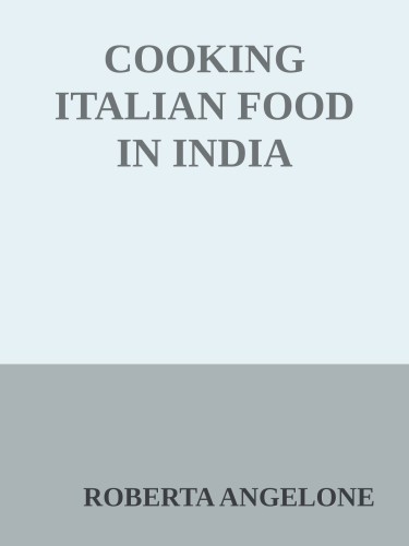 Cooking Italian Food In India Roberta Angelone