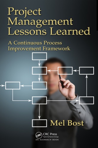 Project Management Lessons Learned A Continuous Process Improvement Framework Mel Bost