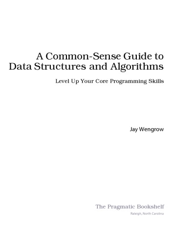 A Commonsense Guide To Data Structures And Algorithms 1st Edition Jay Wengrow