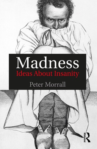 Madness Ideas About Insanity Peter Morrall
