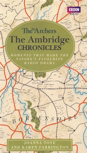 The Archers The Ambridge Chronicles Moments That Made The Nations Favourite Radio Drama Joanna Toye