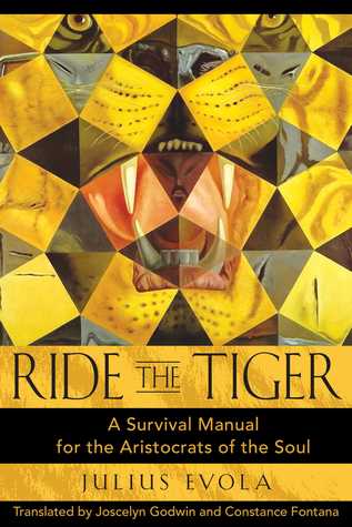 Ride The Tiger A Survival Manual For The Aristocrats Of The Soul Ebook Julius Evola Joscelyn Godwin Constance Fontana