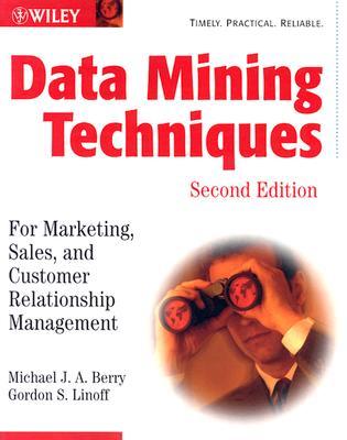 Data Mining Techniques For Marketing Sales And Customer Relationship Management 2nd Michael Ja Berry Gordon S Linoff