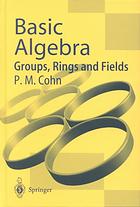 Basic Algebra Groups Rings And Fields Cohn Paul Moritz