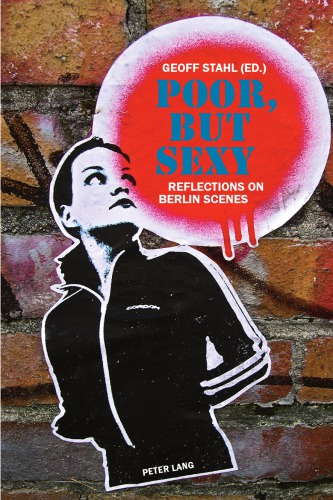 Poor But Sexy Reflections On Berlin Scenes Geoff Stahl Ed