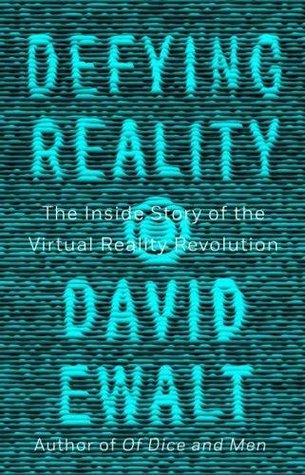 Defying Reality The Inside Story Of The Virtual Reality Revolution Paperback David M Ewalt
