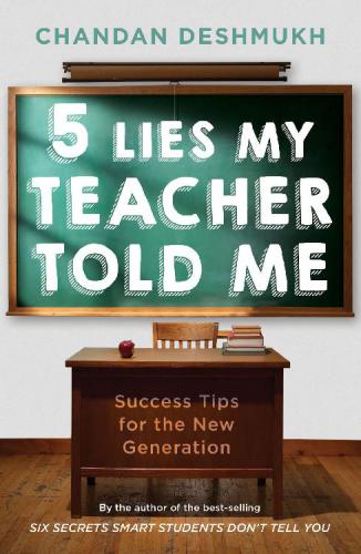 Five Lies My Teacher Told Me Success Tips For The New Generation Chandan Deshmukh