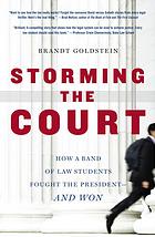 Storming The Court How A Band Of Law Students Fought The Presidentand Won 1st Goldstein