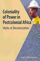 Coloniality Of Power In Postcolonial Africa Myths Of Decolonization Ndlovugatsheni