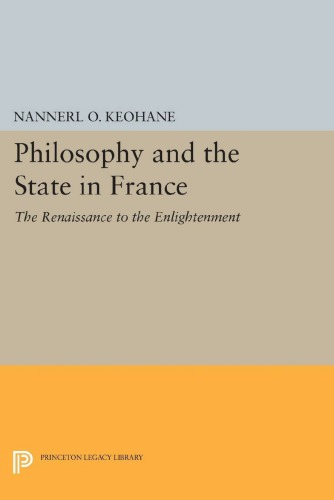 Philosophy And The State In France The Renaissance To The Enlightenment Nannerl O Keohane