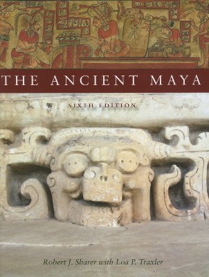 The Ancient Maya 6th Robert J Sharer Loa P Traxler