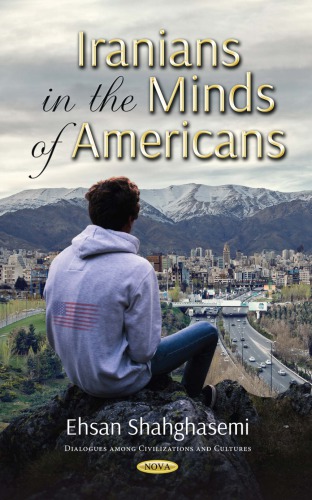 Iranians In The Minds Of Americans Ehsan Shahghasemi