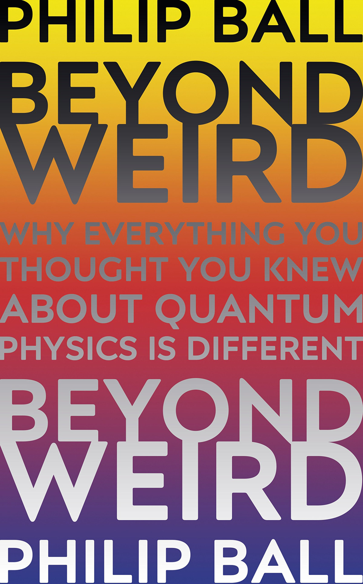 Beyond Weird Philip Ball