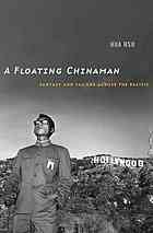 A Floating Chinaman Fantasy And Failure Across The Pacific Hua Hsu