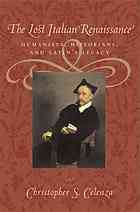 The Lost Italian Renaissance Humanists Historians And Latins Legacy Celenza