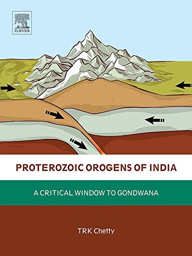 Proterozoic Orogens Of India A Critical Window To Gondwana T R K Chetty