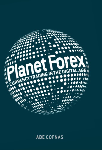 Planet Forex Currency Trading In The Digital Age Abe Cofnas