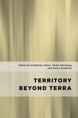 Territory Beyond Terra Kimberley Peters Philip Steinberg Elaine Stratford