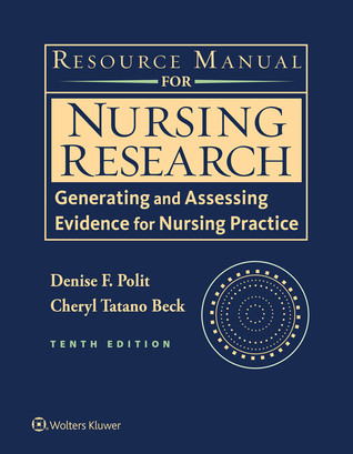 Resource Manual For Nursing Research Generating And Assessing Evidence For Nursing Practice 10th Denise F Polit Cheryl Tatano Beck