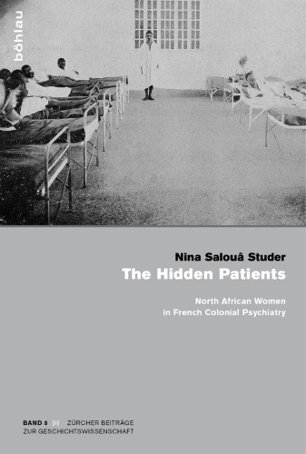 The Hidden Patients North African Women In French Colonial Psychiatry Nina Salou Studer