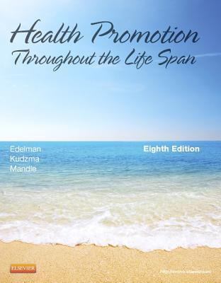 Health Promotion Throughout The Life Span 8th Carole Lium Edelman Carol Lynn Mandle Elizabeth C Kudzma