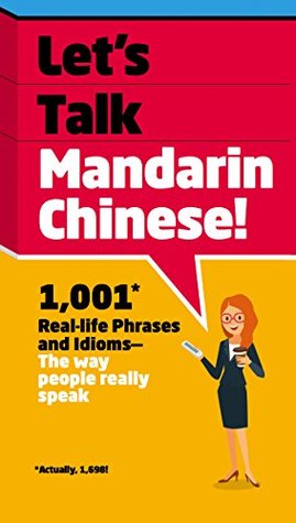 Lets Talk Mandarin Chinese 1001 Reallife Phrases And Idioms Wendy Abraham