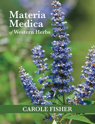 Materia Medica Of Western Herbs Carole Fisher