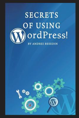 Secrets Of Using Wordpress Andrei Besedin