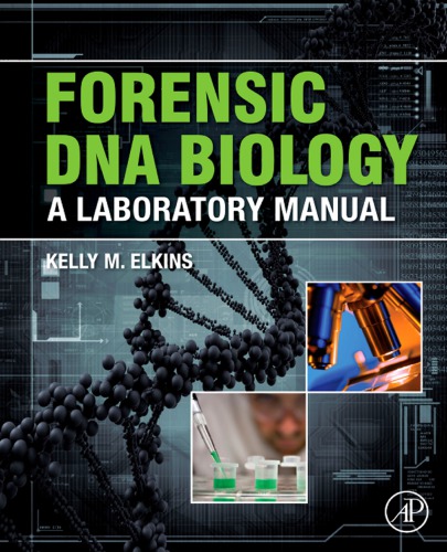 Forensic Dna Biology A Laboratory Manual Kelly M Elkins
