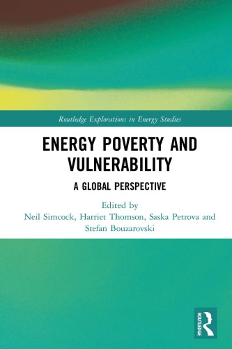Energy Poverty And Vulnerability A Global Perspective Neil Simcock Harriet Thomson Saska Petrova Stefan Bouzarovski Eds