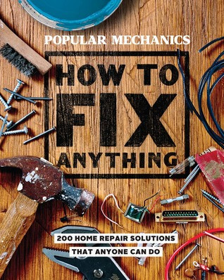 Popular Mechanics How To Fix Anything Essential Home Repairs Anyone Can Do Popular Mechanics