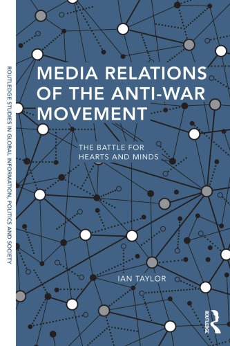 Media Relations Of The Antiwar Movement The Battle For Hearts And Minds Ian Taylor