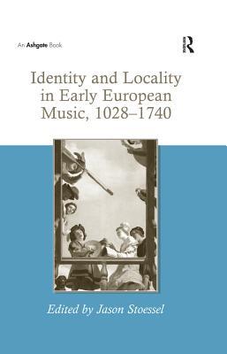 Identity And Locality In Early European Music 10281740 Jason Stoessel