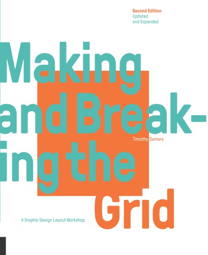 Making And Breaking The Grid A Graphic Design Layout Workshop 2nd Timothy Samara
