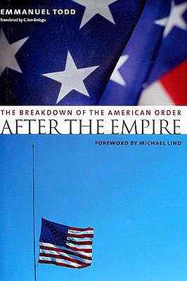 After The Empire The Breakdown Of The American Order Emmanuel Todd