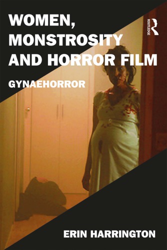 Women Monstrosity And Horror Film Gynaehorror Erin Harrington