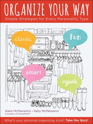 Organize Your Way Simple Strategies For Every Personality Katie Mcmenamin Kelly Mcmenamin