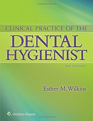Clinical Practice Of The Dental Hygienist 12th Esther M Wilkins