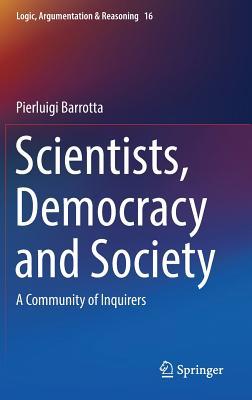 Scientists Democracy And Society A Community Of Inquirers Pierluigi Barrotta