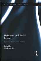 Habermas And Social Research Between Theory And Method Murphy